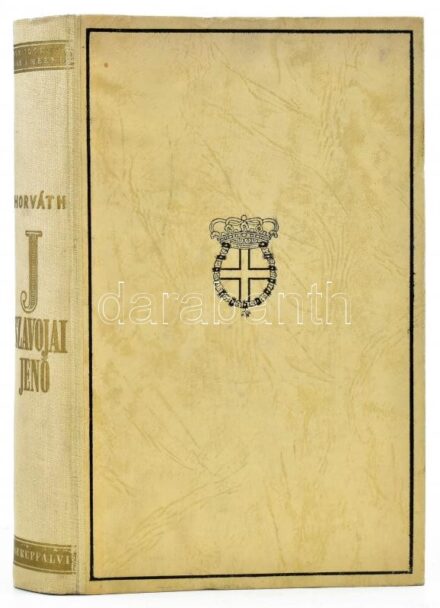 Horváth Jenő: Szavójai Jenő herceg. A dunai monarchia kialakulása. Bp., (1941), Cserépfalvi, 333+1 p.+ 8 t. Kiadói aranyozott gerincű félvászon-kötés.