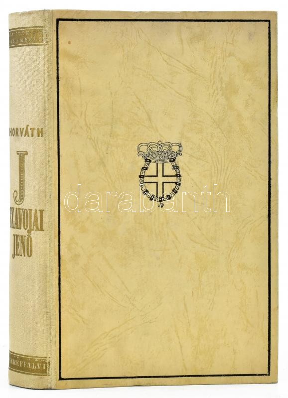 Horváth Jenő: Szavójai Jenő herceg. A dunai monarchia kialakulása. Bp., (1941), Cserépfalvi, 333+1 p.+ 8 t. Kiadói aranyozott gerincű félvászon-kötés.