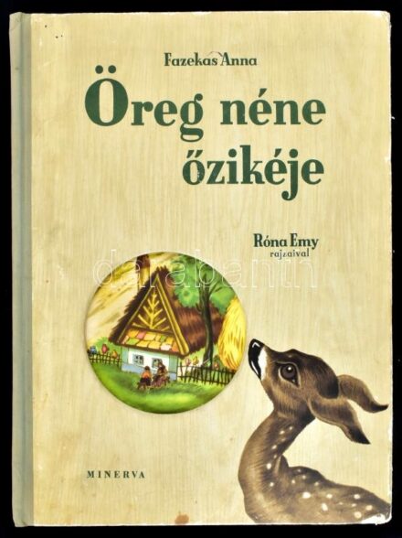 Fazekas Anna: Öreg néne őzikéje. Róna Emy rajzaival. Bp.,én.,Minerva, 9+1 sztl. lev. Kiadói félvászon-kötés, kopott, kissé foltos borítóval.