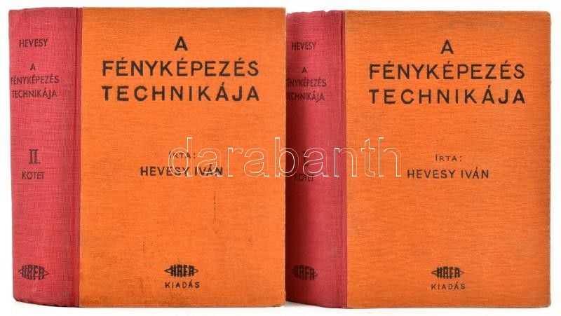 Hevesy Iván: A fényképezés technikája. I-II. kötet. Fényképezési kézikönyv kezdőknek és haladóknak. 350 képpel. (170 rajz, 180 fénykép) táblázatokkal és receptekkel. I. kötet: A felvétel. II. kötet: A felvétel kidolgozása.