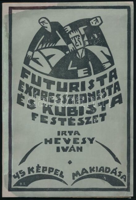 Hevesy Iván: Futurista, expresszionista és kubista festészet. 1919, 'Ma' kiadása. Kiadói papírkötés, restaurált, jó állapotban.