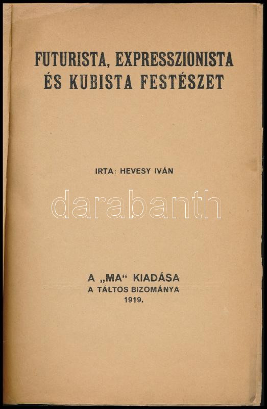 Hevesy Iván: Futurista, expresszionista és kubista festészet. 1919, 'Ma' kiadása. Kiadói papírkötés, restaurált, jó állapotban. - Image 2