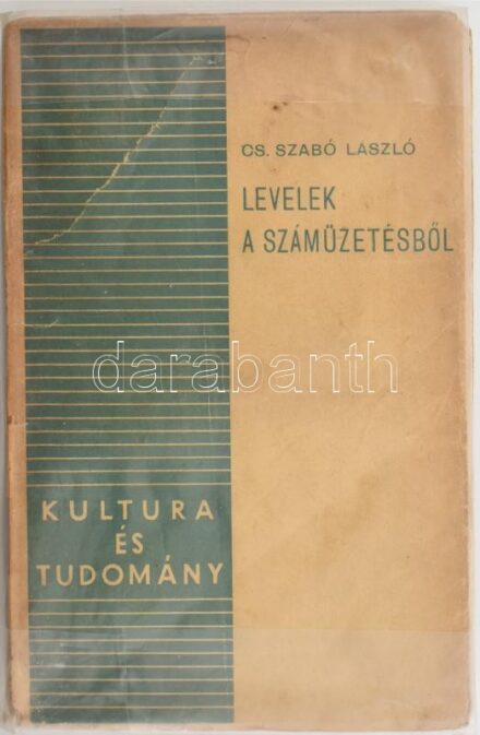 Cs. Szabó László: Levelek a száműzetésből. Kultura és Tudomány. Bp.,[1937,Franklin, 204+1 p. Első kiadás. Kiadói papírkötés, javított kötéssel, szakadt borítóval.