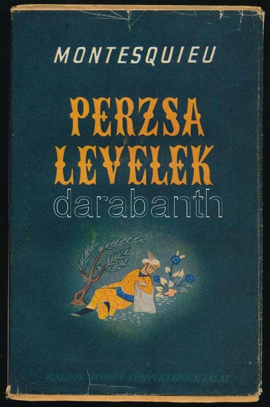 Montesquieu: Perzsa levelek. Ford.: Palásti Sándor. Bp., 1874, Légrády, 2+261 p. Kiadói papírkötésben, a borító szakadt, és nagyrészt elvált a könyvtesttől, a könyvtest szétvált. Későbbi kiadású szakadt illusztrált