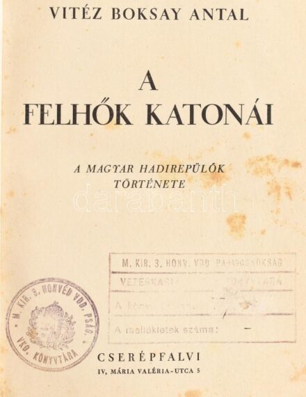 Boksay Antal: A felhők katonái. A magyar hadirepülők története. Bp.,[1938.], Cserépfalvi, 1 (címkép) t. + 255 p.+11 (fekete-fehér fotók) t. Kiadói kopott egészvászon-kötés, foltos lapokkal.