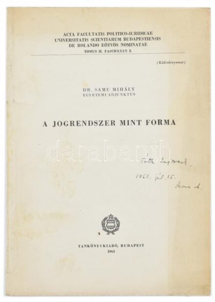 Dr. Samu Mihály: A jogrendszer, mint forma. Acta Facultatis Politico-Iuridicae Universitatis Scientiarum Budapestiensis De Rolando Eötvös Nominatae. Tomus II. Fasciculus 2. Különlenyomat. Bp., 1961., Tankönyvkiadó, 53-80 p. A szerző,