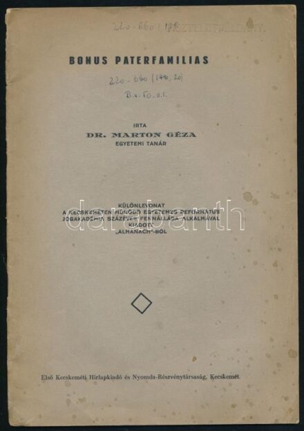 Dr. Marton Géza: Bonus paterfamilias. Különlevonat a Kecskeméten működő egyetemes református jogakadémia százéves fennállása alkalmával kiadott 'almanach'-ból. Kecsekemét,[1933],Első Kecskeméti Hírlapkiadó és Nyomda-Rt., 24 p.