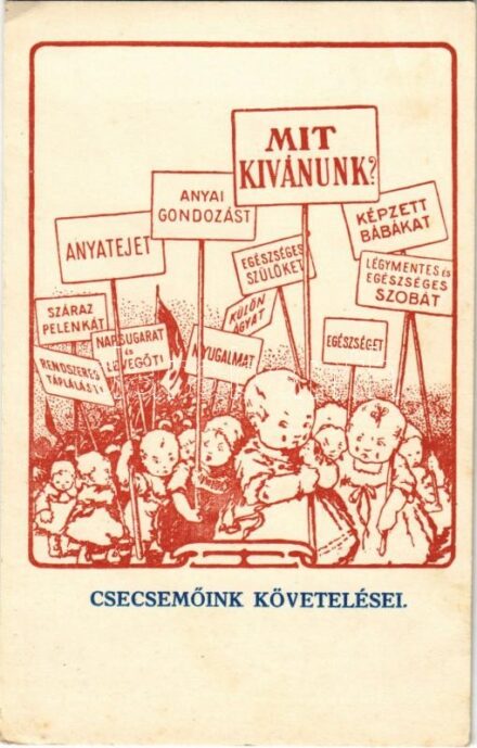 Csecsemőink követelései. Kiadja az Országos Stefánia Szövetség az anyák és csecsemők védelmére / Hungarian propaganda postcard, Mother and child protective movement