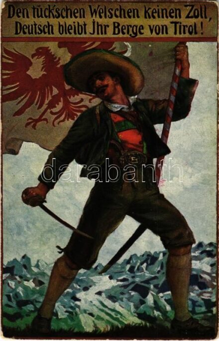 1916 Den tückschen Welschen keinen Zoll, Deutsch bleibt Ihr Berge von Tirol! / WWI German and Austro-Hungarian K.u.K. military art postcard, anti-Italian propaganda, Tyrolean militia (kopott sarkak / worn corners)