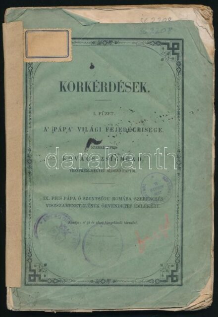 Korkérdések. I. füzet: A pápa világi fejedelemsége. Szerk.: Kovács Zsigmond. Pest, 1850., Lukács László, 139+1 p. Kiadói papírkötés, a hátsó borító hiányzik, az elülső borító sérült, a gerinc javított, intézményi