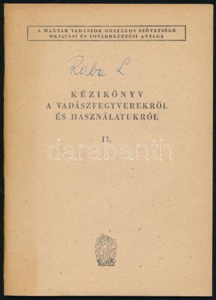 Kézikönyv a vadászfegyverekről és használatukról. II. Bp.,[1965],Magyar Vadászok Országos Szövetsége, 56 p. Kiadói papírkötés
