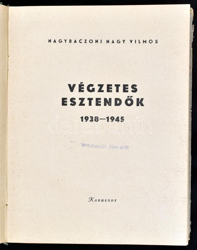 Nagybaczoni Nagy Vilmos: Végzetes esztendők 1938-1945. Bp., 1947, Körmendy. 1 t.+272 p. Első kiadás. Kiadói félvászon-kötésben, kopott borítóval, aláhúzásokkal, bejelölésekkel. - Image 2
