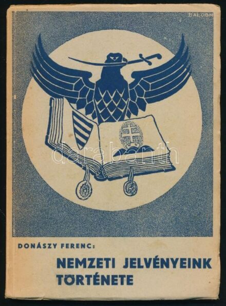 Donászy Ferenc: Nemzeti jelvényeink története. Bp., 1941, Kir. M. Egyetemi Nyomda. Kiadói papír-kötésben, kissé foltos lapokkal, a borító részben elvált a könyvtesttől, névbejegyzéssel és ex libris-szel.