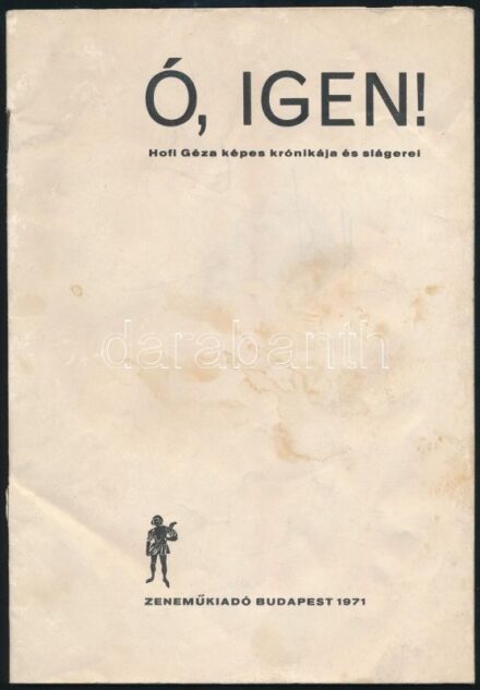 Ó igen! Hofi Géza képes krónikája és slágerei. Bp., 1971. Zeneműkiadó. Kiadói papírkötésben
