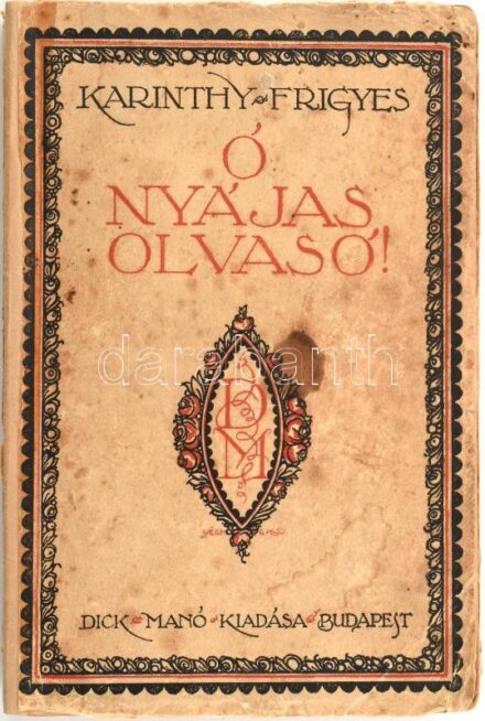 Karinthy Frigyes: Ó, nyájas olvasó! (Mindenféle dolog.) A borító rajza Végh Gusztáv (1889-1973) munkája. Bp.,1916,Dick Manó,223 p. Kiadói papírkötés, javított gerinccel, foltos.