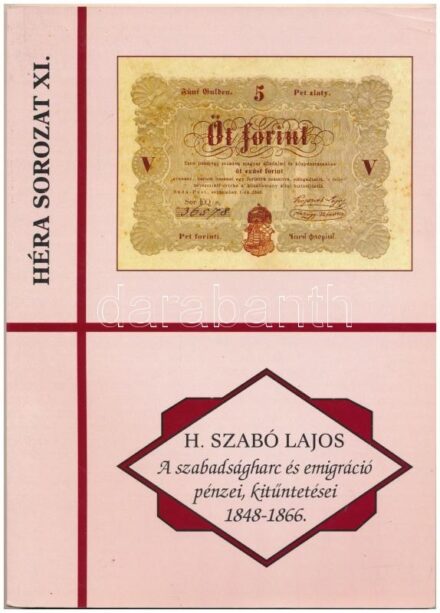H. Szabó Lajos: 'A Szabadságharc és emigráció pénzei, kitüntetései 1848-1866' Pápa, FLOPPY 2000 Kft., 2008. Jó állapotban.