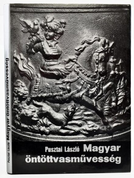 Pusztai László: Magyar öntöttvasművesség. Bp, 1978, Műszaki. Fekete-fehér fotókkal gazdagon illusztrálva. Kiadói egészvászon kötésben, kiadó papír védőborítóban