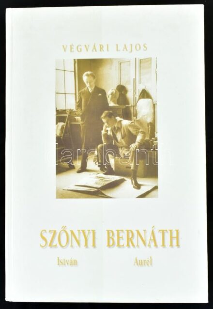 Végvári Lajos: Szőnyi István - Bernáth Aurél. Miskolc, 2003, Well-Press Kiadó. Kiadói kartonált papírkötés.