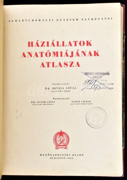 Háziállatok anatómiájának atlasza. Szerk.: Kovács Gyula. Munkatársak: Guoth Gyula, Glósz László. Agrártudományi Egyetem Tankönyve. Bp., 1952., Mezőgazdasági. Átkötött félvászon-kötés, kopott borítóval, javított gerinccel,