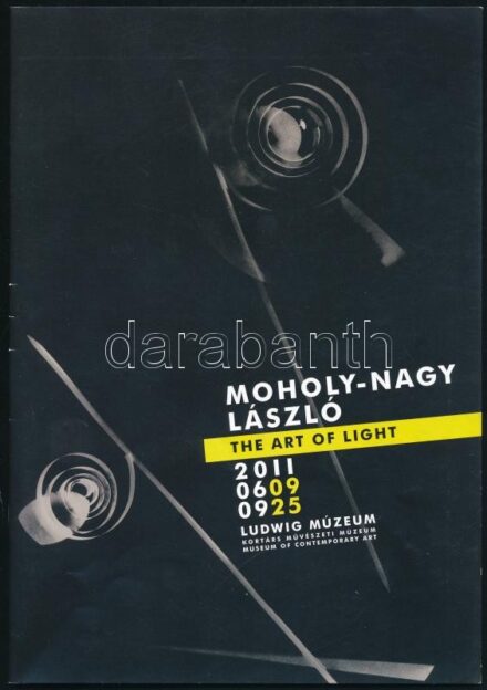 2011 Moholy Nagy László - The art of light. Szerk.: Oltai Kata. Bencsik Barnabás előszavával. Kiállítási katalógus. Bp., 2011, Ludwig Muzeum, 24 p.