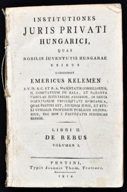 [Kelemen Imre (1745-1819)]: Emericus Kelemen: Institutiones juris privati Hungarici, quas nobilis juventutis Hungarae usibus conscripsit - -. n.Libri II. De rebus. Volumen I. Pestini, 1814., Typis Joannis Thom. Trattner, 3+524-1027+3 p. Borító