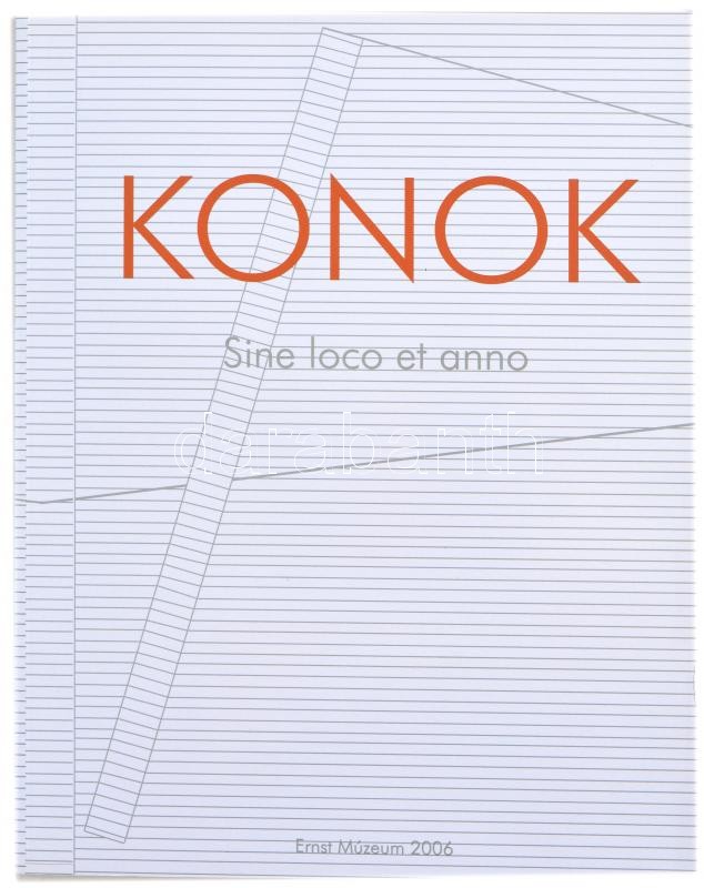 Konok. Sine loco et anno. Bp., 2006, Ernst Múzeum. 72 p. Fekete-fehér és színes képekkel, Konok Tamás műveinek reprodukcióival gazdagon illusztrált kiállítási katalógus. Kiadói papírkötés, jó állapotban.