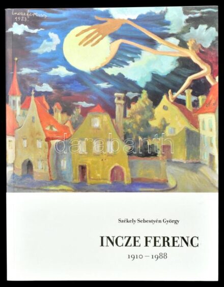 Székely Sebestyén György: Incze Ferenc 1908-1988. Kolozsvár, 2010. Galeria Quadro. kiadói papírkötésben.