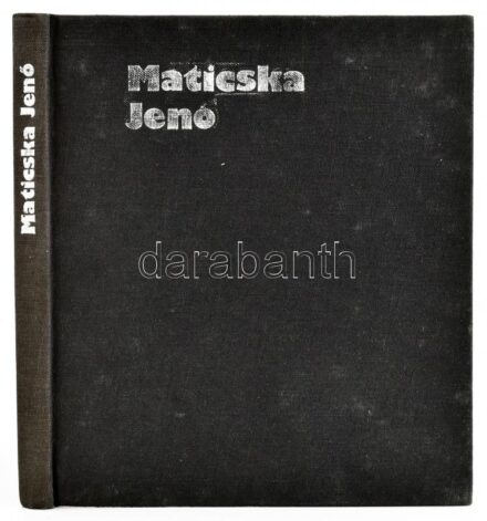 Murádin Jenő: Maticska Jenő. Bukarest, 1985. Kriterion. Kiadói vászonkötésben.