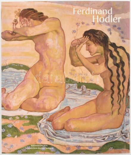 Ferdinand Hodler. Egy szimbolista látomás. Bp., 2008. Szépművészeti múzeum. Kiadói papírkötésben.