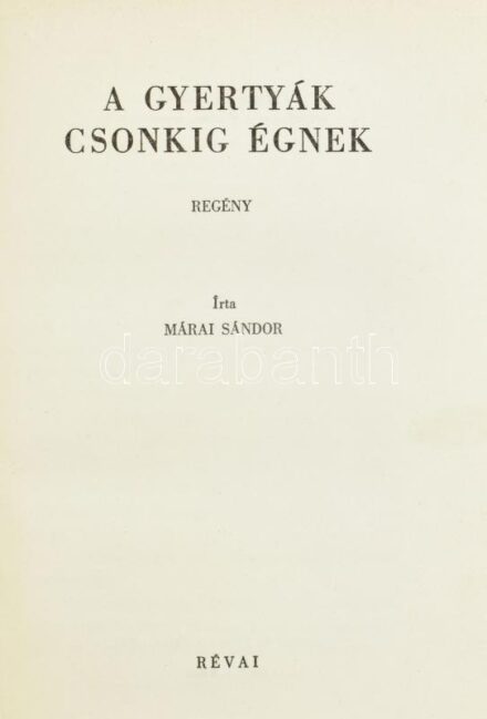 Márai Sándor: A gyertyák csonkig égnek. Első kiadás! Bp., 1942. Révai. Kiadói vászon kötésben. Sérült gerinccel