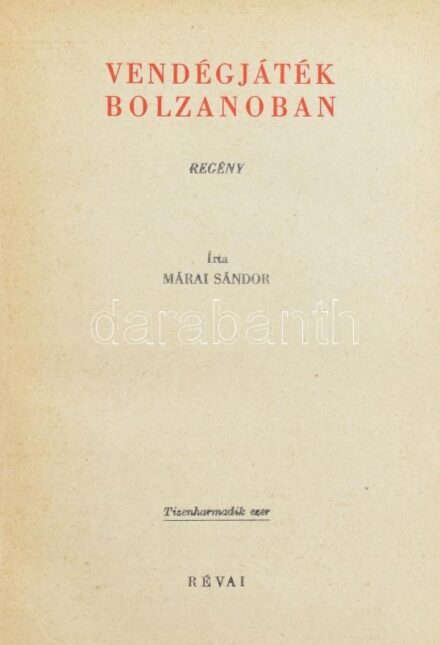 Márai Sándor: Vendégjáték Bolzanoban. Első kiadás! Bp.,1943. Révai. Kiadói egészvászon-kötés, laza füzéssel