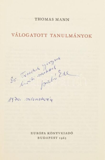 Mann, Thomas: Válogatott tanulmányok. Szabó Ede fordító által dedikált! Bp., 1963, Európa. Kiadói félvászon kötés, kissé kopottas állapotban.