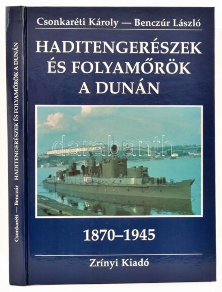 Dr. Csonkaréti Károly-Benczúr László: Haditengerészek és folyamőrök a Dunán. A Császári (és) Királyi Haditengerészet dunaflottillájától a Magyar Királyi Honvéd Folyamerőkig. (1870-1945). Bp.,(1991.), Zrínyi. Fekete-fehér
