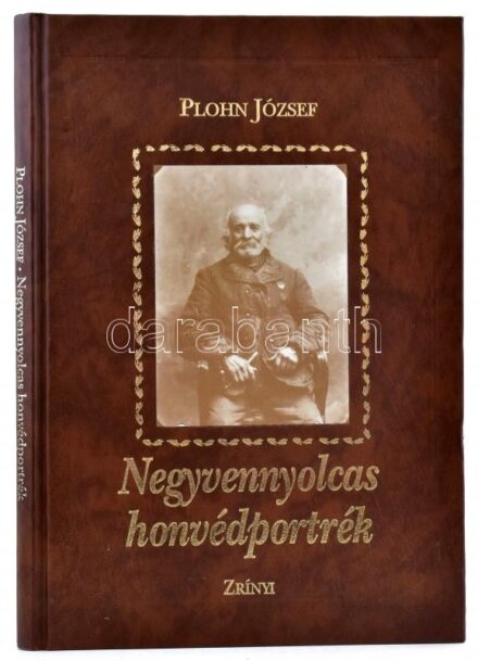 Plohn József: Negyvennyolcas honvédportrék. Bp., 1992, Zrínyi. Gazdag fekete-fehér fotóanyaggal illusztrált. Kiadói műbőr kötés, jó állapotban.