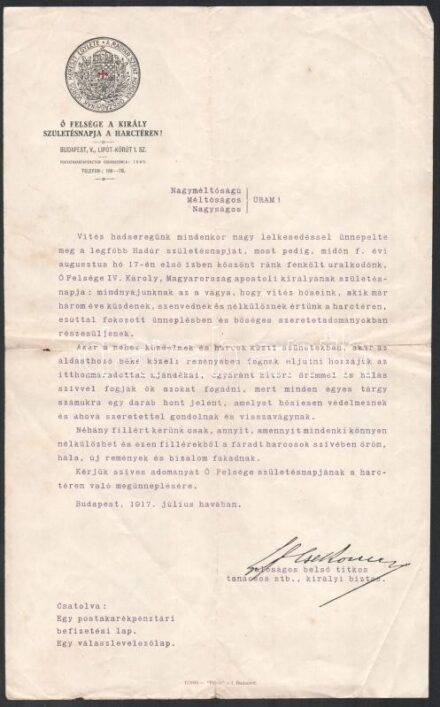 1917 I. világháborúban szolgáló magyar katonák ajándékainak gyűjtéséhez felhívó levél, IV. Károly király születésnapja alkalmából, fejléces papíron, királyi biztos olvashatatlan aláírásával, hajtásnyommal, apró