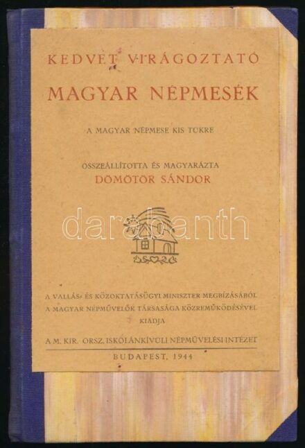 Dömötör Sándor: Kedvet virágoztató magyar népmesék. Bp., 1944, M. Kir. Iskolánkívüli Népművelési Intézet. Újrakötött félvászon kötés, kissé kopottas állapotban.
