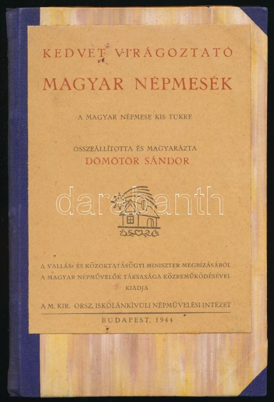Dömötör Sándor: Kedvet virágoztató magyar népmesék. Bp., 1944, M. Kir. Iskolánkívüli Népművelési Intézet. Újrakötött félvászon kötés, kissé kopottas állapotban.