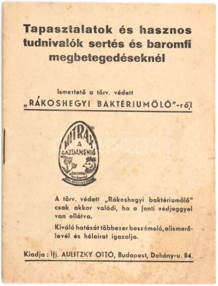 Tapasztalatok és hasznos tudnivalók sertés és baromfi megbetegedésekről, ismertető a törv. védett 'Rákoshegyi baktériumölőről', 15p