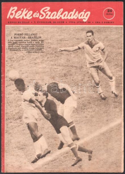 1954 A Béke és Szabadság c, újság egy száma, benne a labdarúgó világbajnokság magyar-brazil és magyar-dél koreai mecssek képeivel