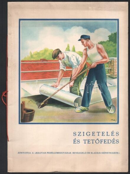 cca 1940 Szigetelés és tetőfedés szakmai ismertető. Kiadó Globus, Vadász Jenő 16p. illusztrált borítóval