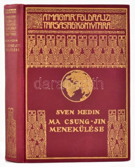 [Hedin, Sven (1865-1952)] Sven Hedin: Ma Csung-Jin menekülése. 67 képpel. Fordította: Vitéz Mezey Dénes. Magyar Földrajzi Társaság Könyvtára. Bp.,[1937], Franklin, 270+1 p.+20 (kétoldalas fekete-fehér fotók) t. Kiadói dúsan