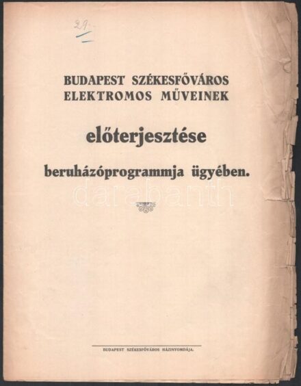 1928 Budapest Székesfőváros Elektromos Művei előterjesztése beruházóprogrammja ügyében. 8p. Szakadásokkal