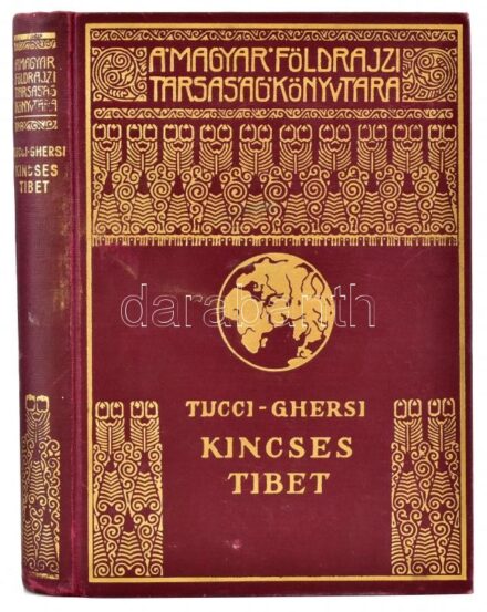 [Tucci, Giuseppe (1894-1984) - Ghersi, Emanuele] G. Tucci-E. Ghersi: Kincses Tibet. Az 1933. évi Tucci-féle nyugat-tibeti tudományos kutatóút krónikája. Ford.: Révay József. Magyar Földrajzi Társaság Könyvtára. Bp.,[1937],
