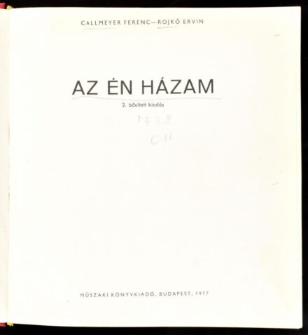 Callmayer Ferenc-Rojkó Ervin: Az én házam. Bp., 1977., Műszaki. 2. bővített kiadás. Gazdag képanyaggal illusztrált. Átkötött félvászon-kötésben, volt könyvtári példány, a címlapon bejelölésekkel.
