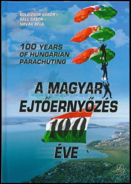 Boldizsár Gábor-Gáll Gábor-Novák Béla: A magyar ejtőernyőzés 100 éve. Bp., 2018., Zrínyi. Gazdag képanyaggal illusztrált. Kiadói kartonált papírkötés.