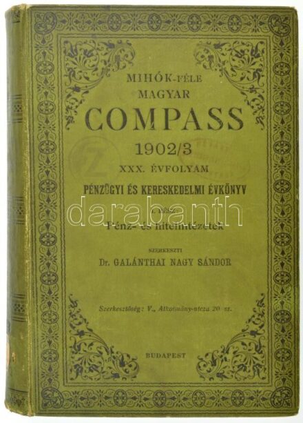 Dr. Galánthai Nagy Sándor (szerk.): Mihók-féle Magyar Compass - Pénzügyi és Kereskedelmi Évkönyv. 1902/3 XXX. évfolyam I. rész: Pénz és hitelintézetek. Stephaneum, Budapest, 1902. Használt állapotban.