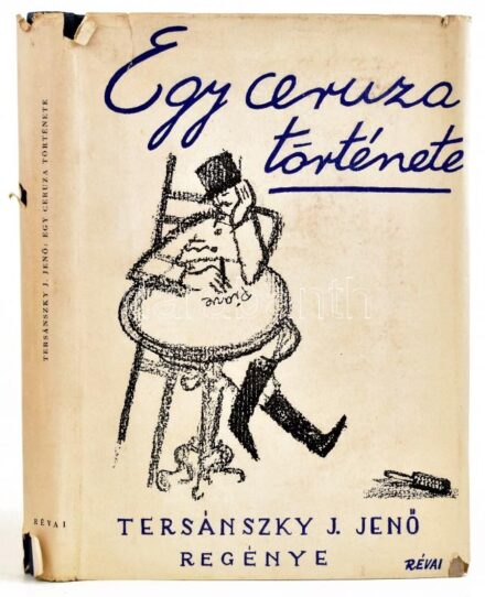 Tersánszky J. Jenő: Egy ceruza története. Első kiadás. Bp., 1943. Révai.. Kiadói vászonkötésben, szakadozott papír védőborítóval