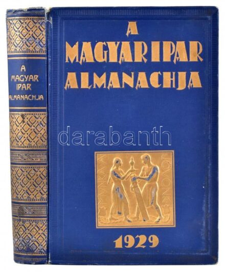 Dr. Dálnoki-Kováts Jenő (szerk.): A magyar ipar almanachja. Bp., 1929, Magyar Ipar Almanachja Kiadóhivatala. Kiadói dombornyomott aranyozott egészvászon kötés, gerincnél szakadt, kopottas állapotban.
