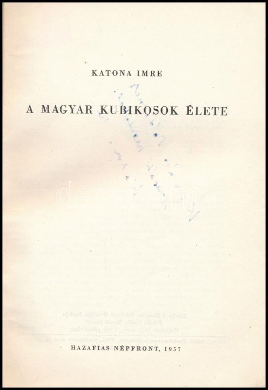 Katona Imre: A magyar kubikosok élete. Bp., 1957. Hazafias Népfront,. 129 p. Szövegközti fekete-fehér fotókkal illusztrált. Kiadói papírkötés. A szerző, Katona Imre (1921-2001) néprajkutató által K. Kovács Péter (1912-1981) - Image 2