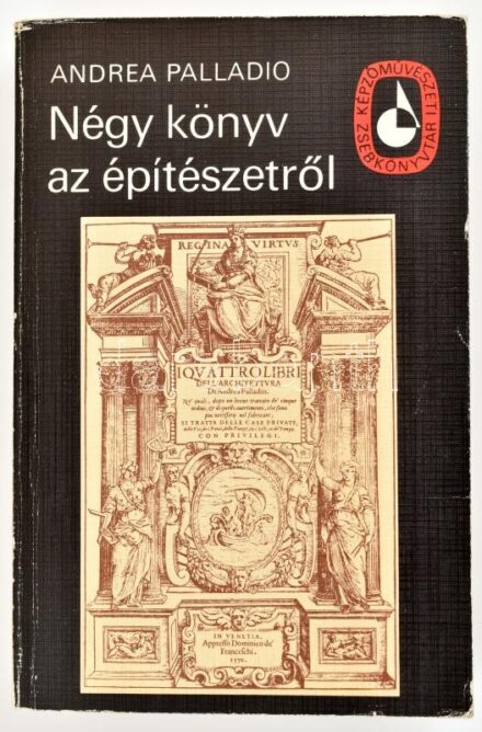 Palladio, Andrea: Négy könyv az építészetről. Bp., 1988. Képzőművészeti kiadó, Kiadói. kissé kopott papírkötésben